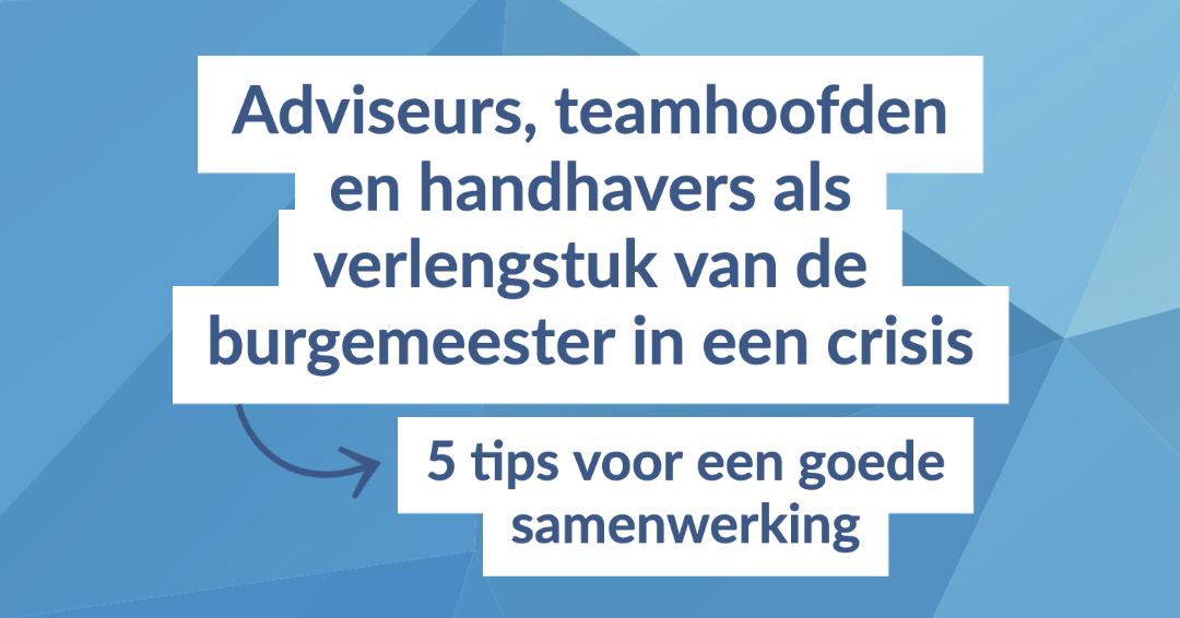 Rollen burgemeester in een crisis en tips voor goede samenwerking